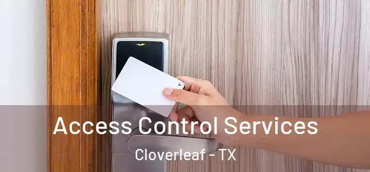 Access Control Services Cloverleaf - TX
