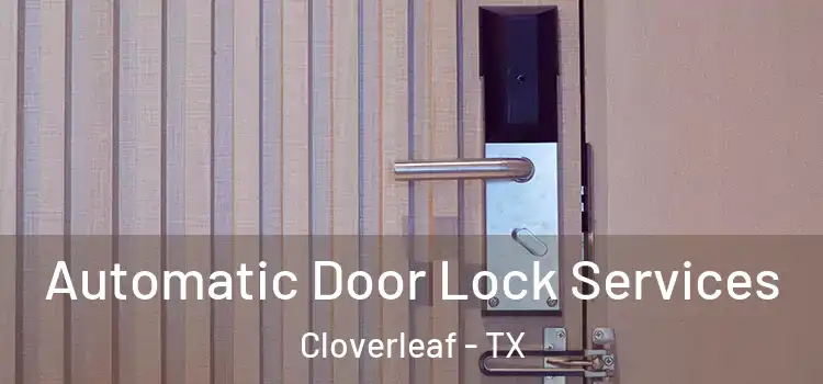Automatic Door Lock Services Cloverleaf - TX