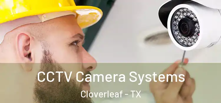 CCTV Camera Systems Cloverleaf - TX