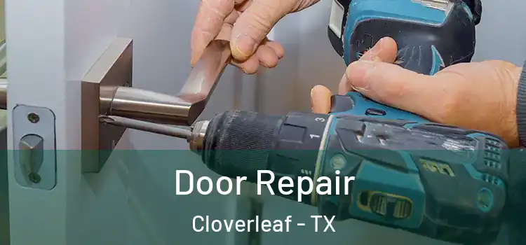 Door Repair Cloverleaf - TX
