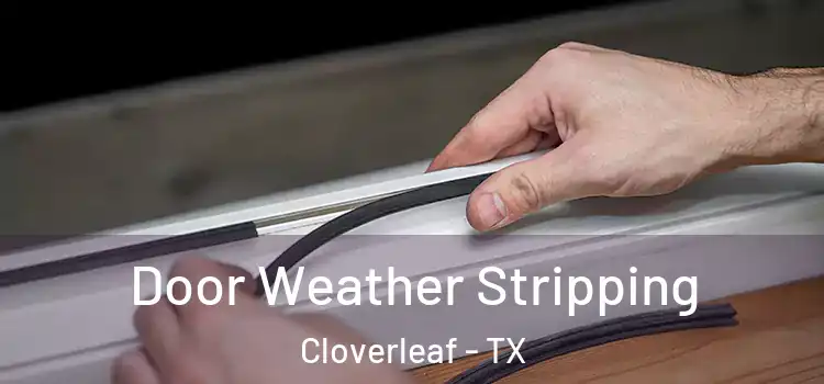 Door Weather Stripping Cloverleaf - TX