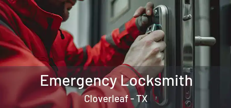 Emergency Locksmith Cloverleaf - TX