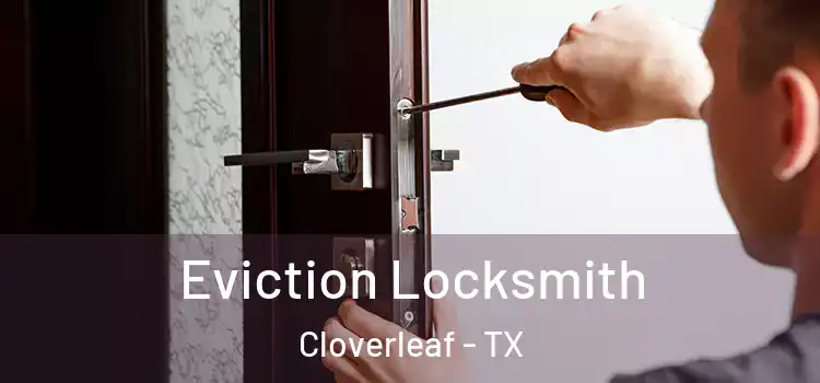 Eviction Locksmith Cloverleaf - TX