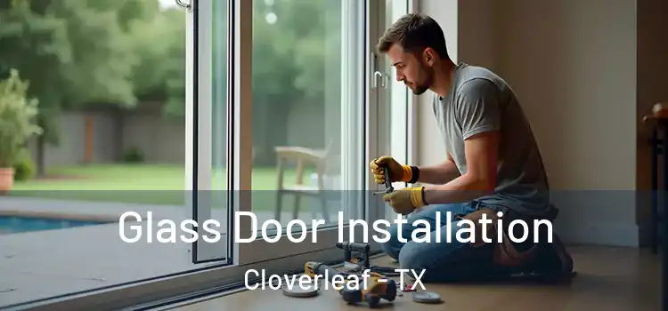 Glass Door Installation Cloverleaf - TX