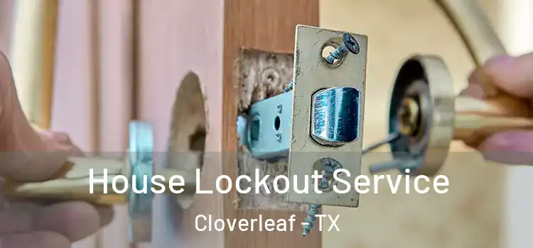 House Lockout Service Cloverleaf - TX