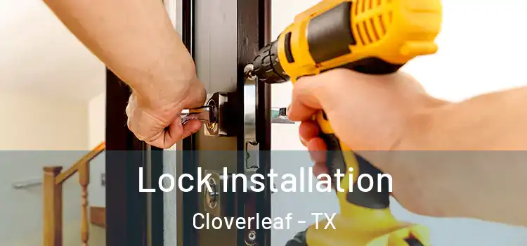 Lock Installation Cloverleaf - TX