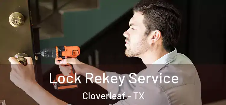 Lock Rekey Service Cloverleaf - TX