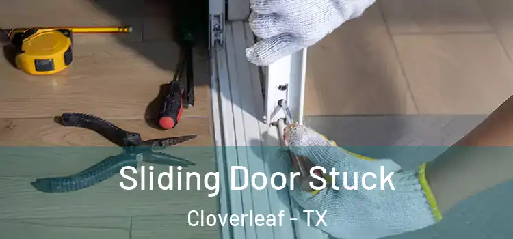 Sliding Door Stuck Cloverleaf - TX